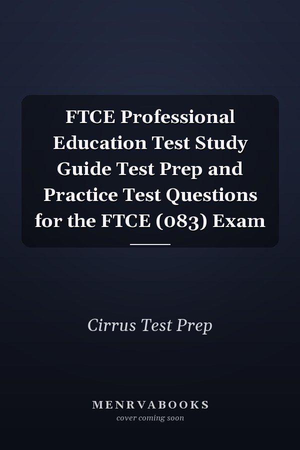 FTCE Professional Education Test Study Guide Test Prep and Practice Test Questions for the FTCE (083) Exam
