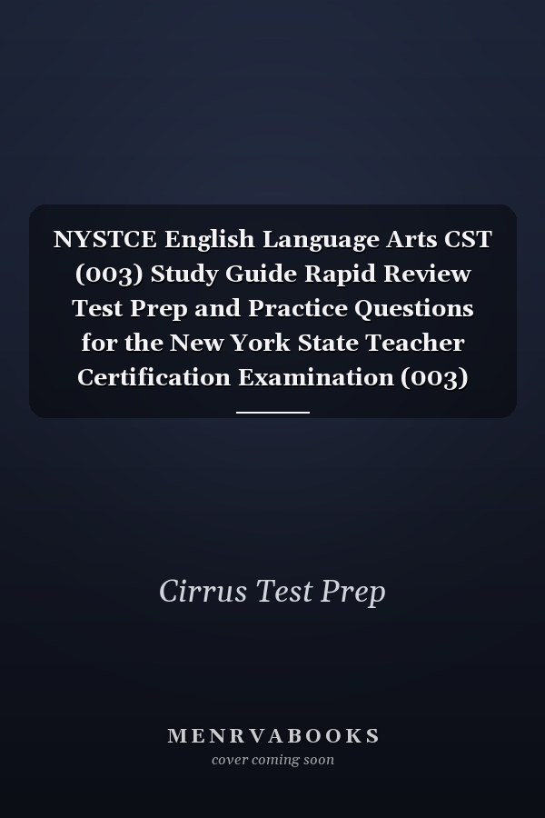 NYSTCE English Language Arts CST (003) Study Guide Rapid Review Test Prep and Practice Questions for the New York State Teacher Certification Examination (003)