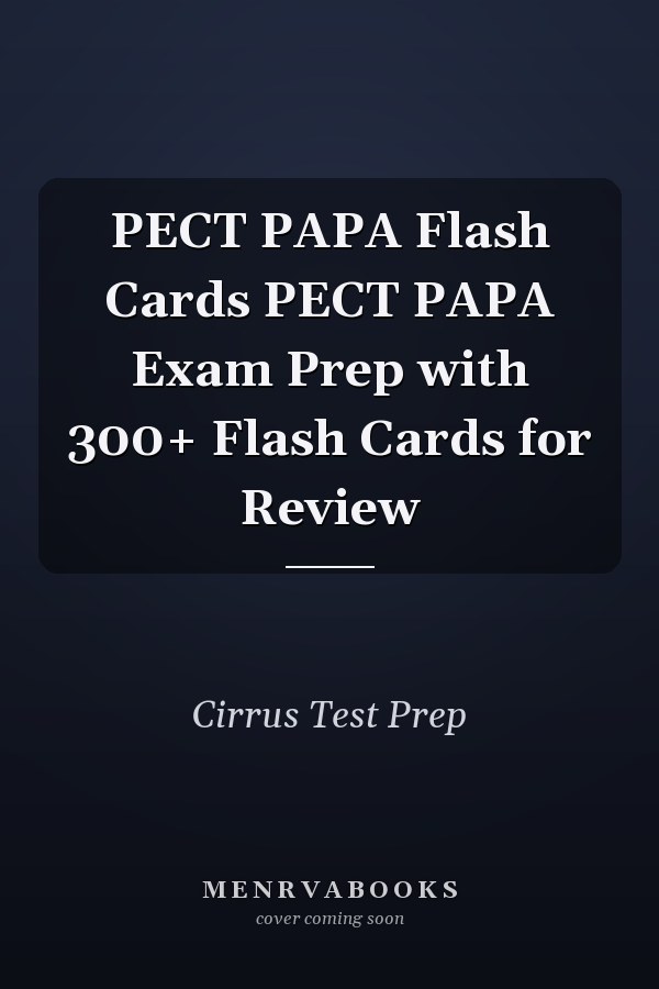 PECT PAPA Flash Cards PECT PAPA Exam Prep with 300+ Flash Cards for Review