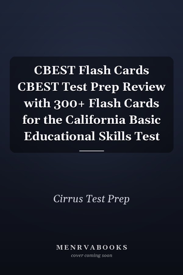 CBEST Flash Cards CBEST Test Prep Review with 300+ Flash Cards for the California Basic Educational Skills Test