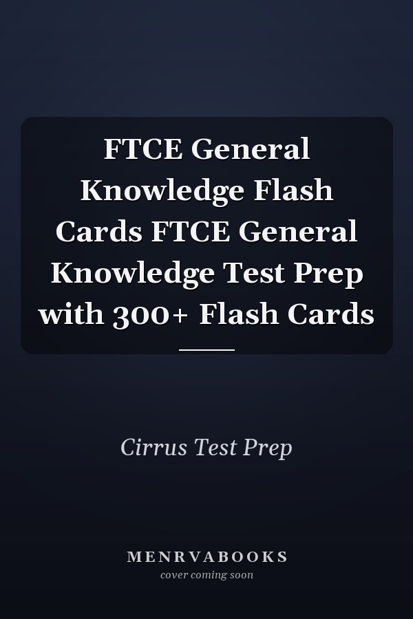 FTCE General Knowledge Flash Cards FTCE General Knowledge Test Prep with 300+ Flash Cards