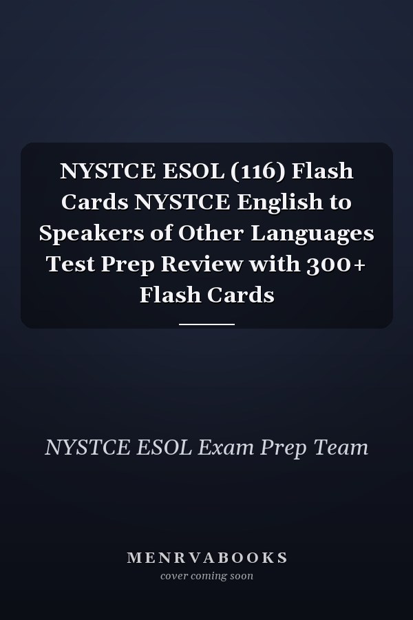 NYSTCE ESOL (116) Flash Cards NYSTCE English to Speakers of Other Languages Test Prep Review with 300+ Flash Cards
