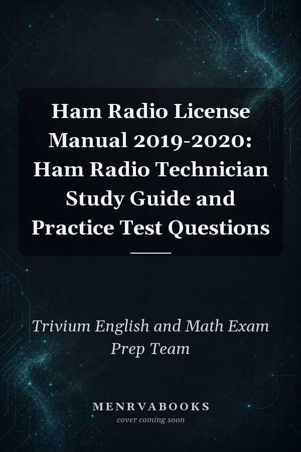 Ham Radio License Manual 2019-2020: Ham Radio Technician Study Guide and Practice Test Questions