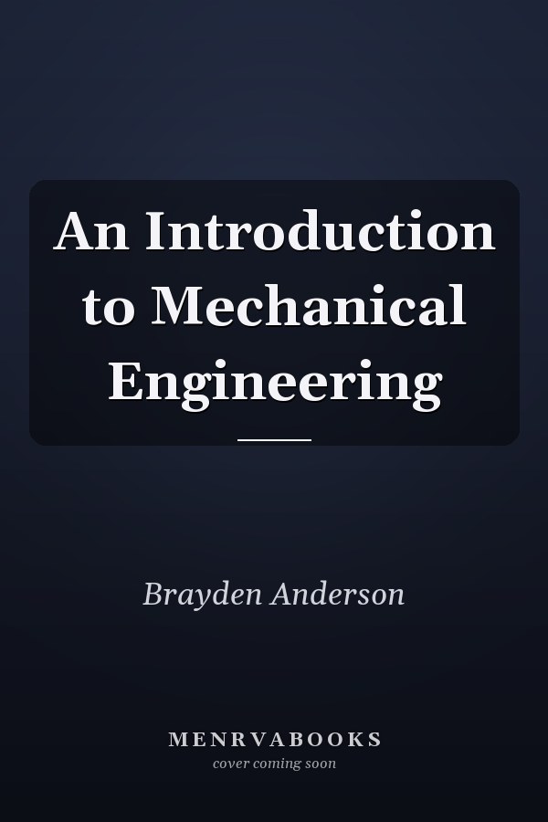 An Introduction to Mechanical Engineering