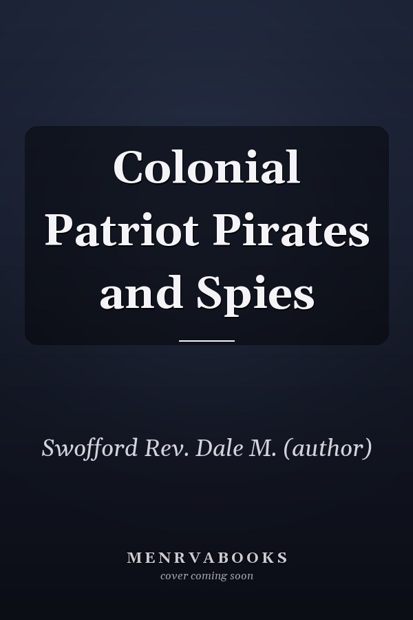 Colonial Patriot Pirates and Spies