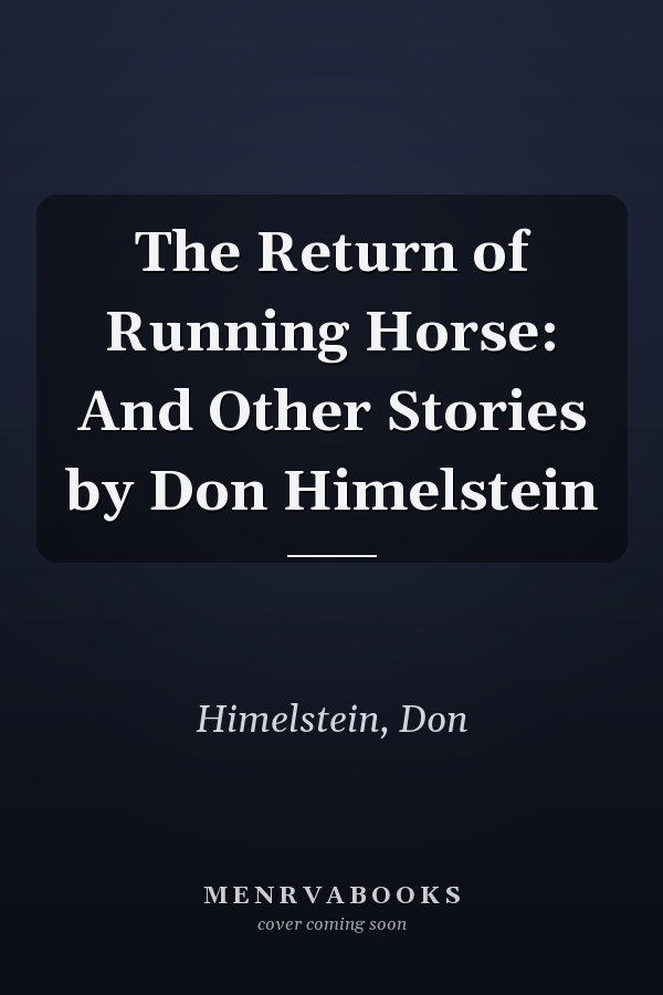 The Return of Running Horse: And Other Stories by Don Himelstein