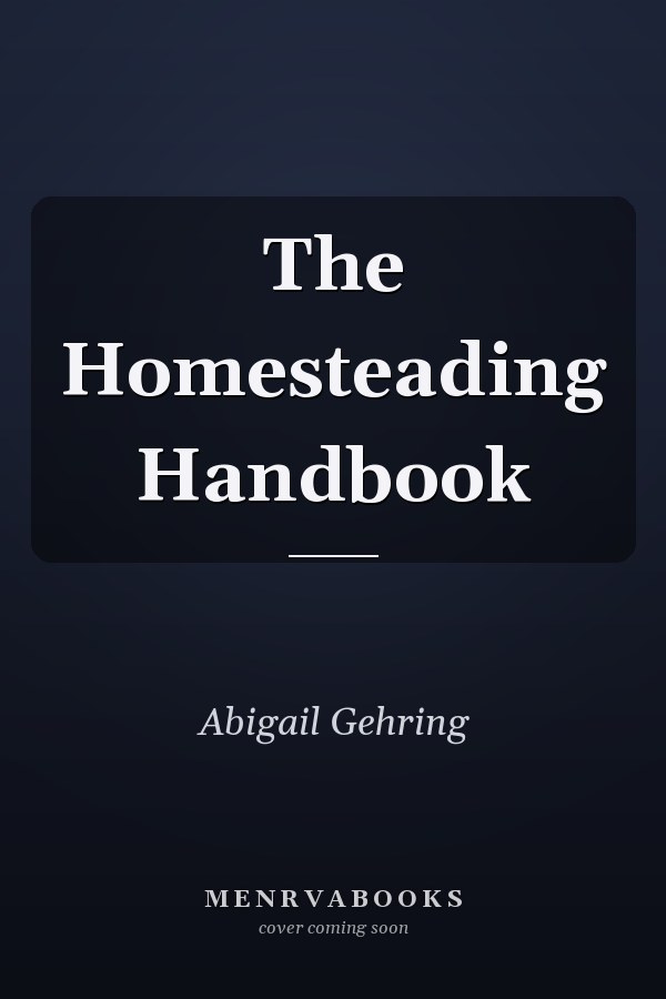 The Homesteading Handbook
