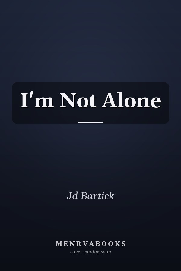I'm Not Alone