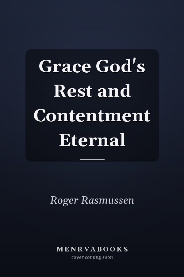 Grace God's Rest and Contentment Eternal