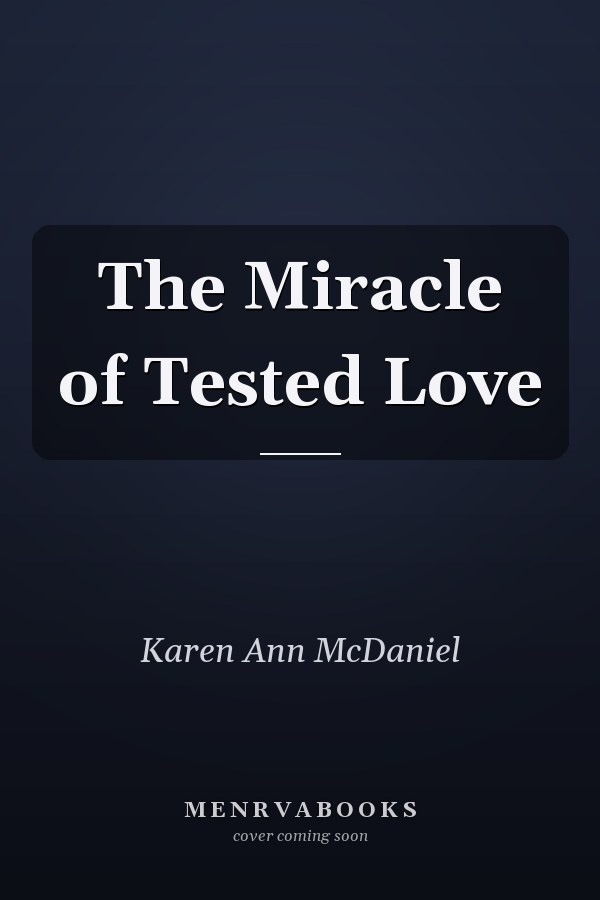 The Miracle of Tested Love