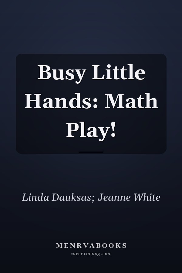 Busy Little Hands: Math Play!