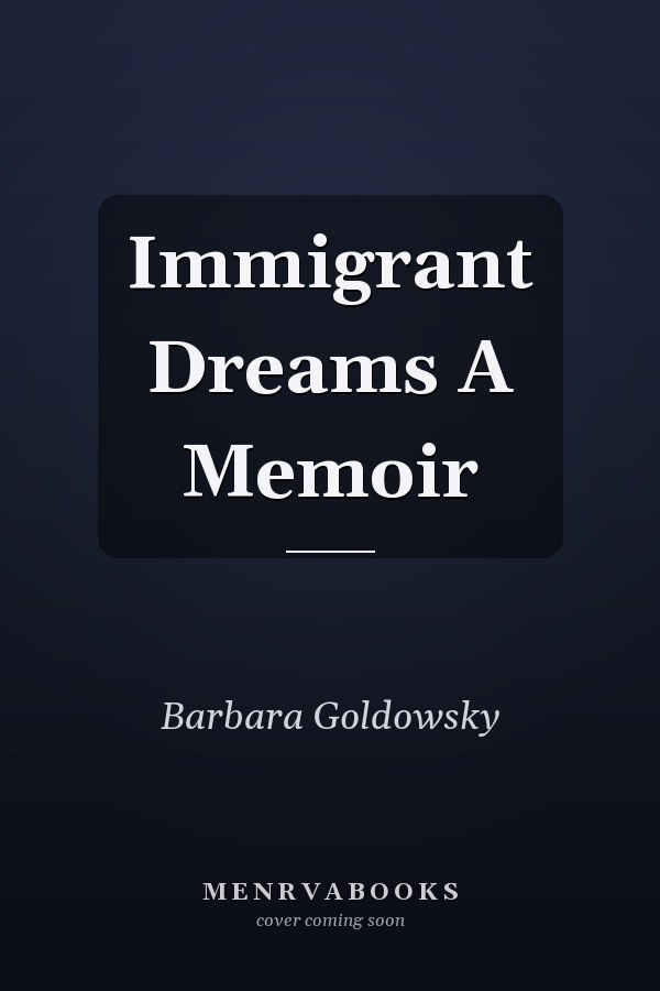 Immigrant Dreams A Memoir