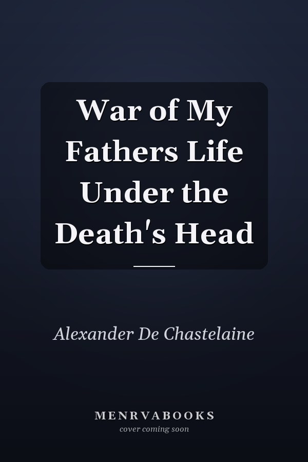 War of My Fathers Life Under the Death's Head