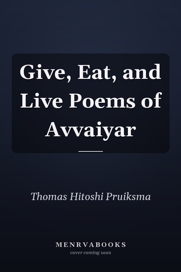 Give, Eat, and Live Poems of Avvaiyar