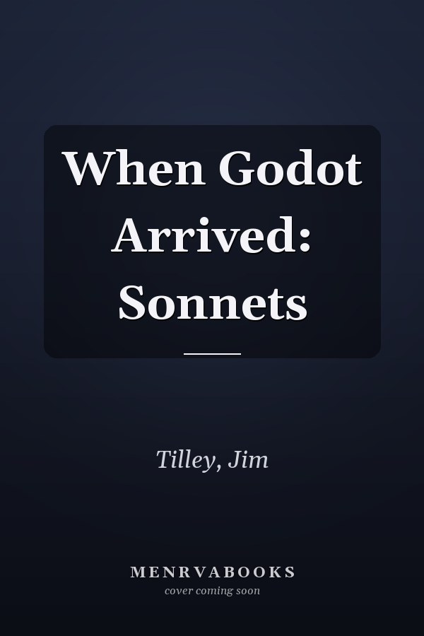 When Godot Arrived: Sonnets