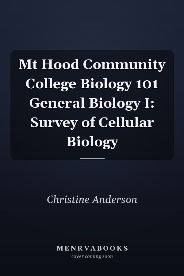 Mt Hood Community College Biology 101 General Biology I: Survey of Cellular Biology