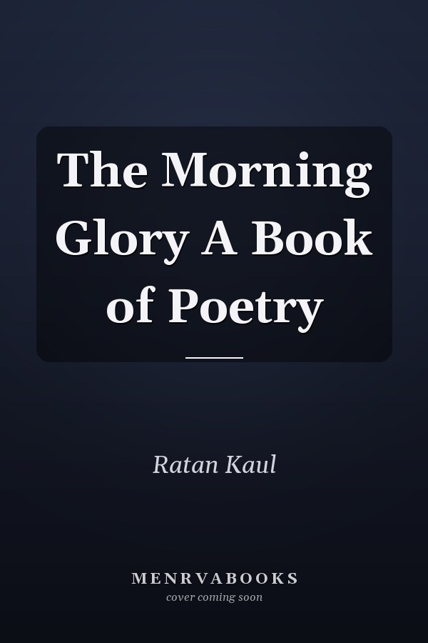 The Morning Glory A Book of Poetry