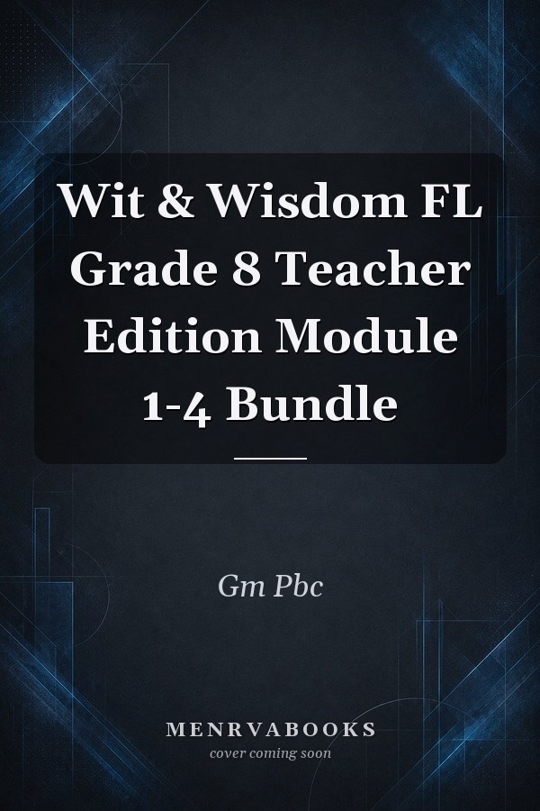 Wit & Wisdom FL Grade 8 Teacher Edition Module 1-4 Bundle
