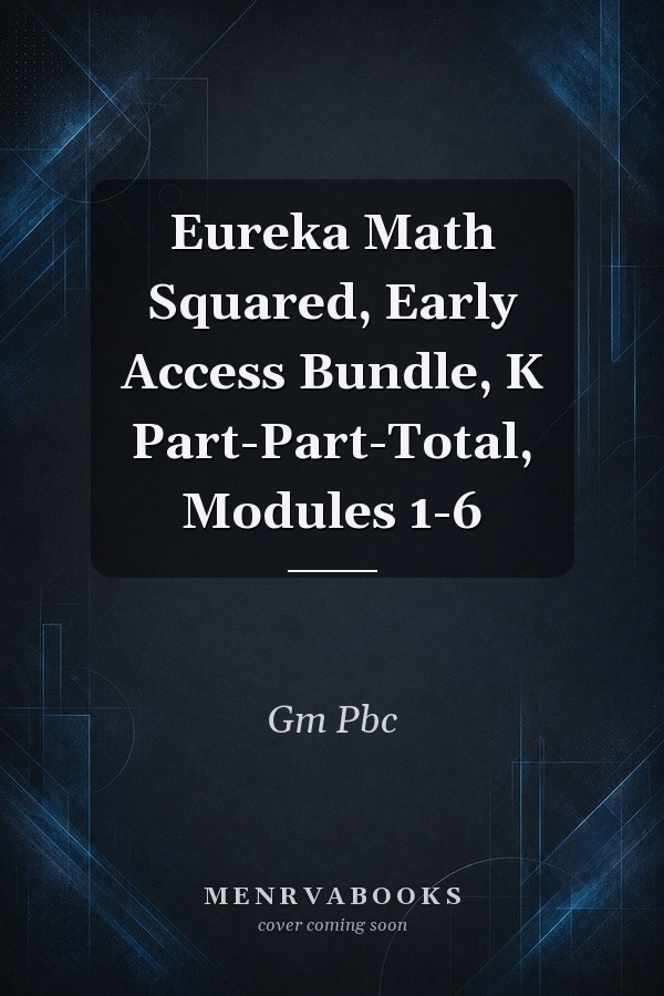 Eureka Math Squared, Early Access Bundle, K Part-Part-Total, Modules 1-6