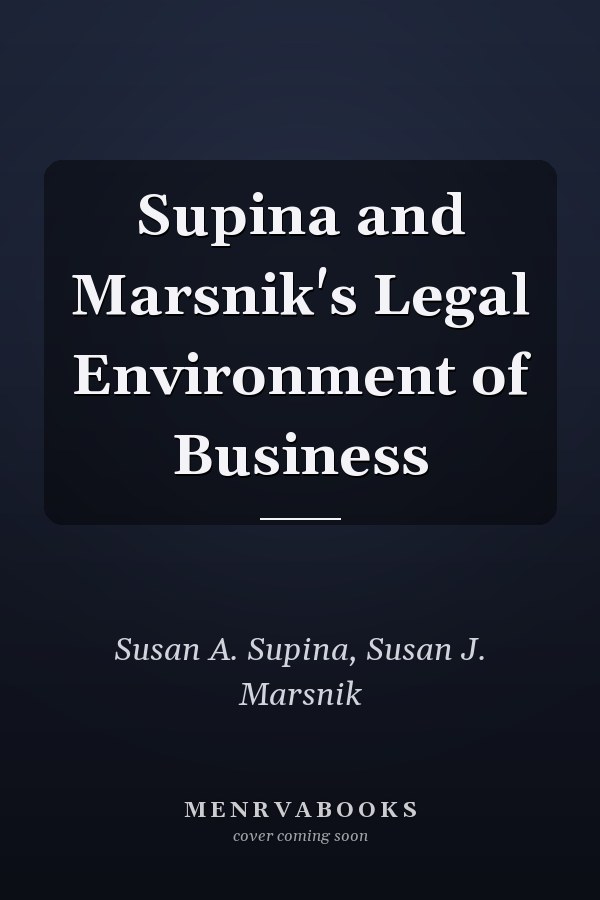 Supina and Marsnik's Legal Environment of Business
