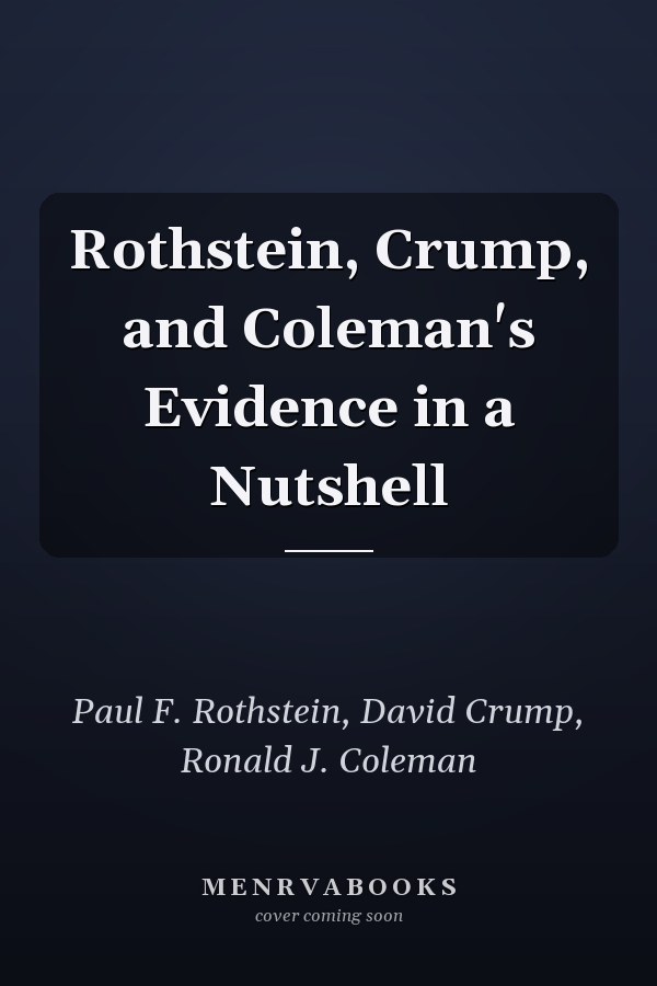 Rothstein, Crump, and Coleman's Evidence in a Nutshell