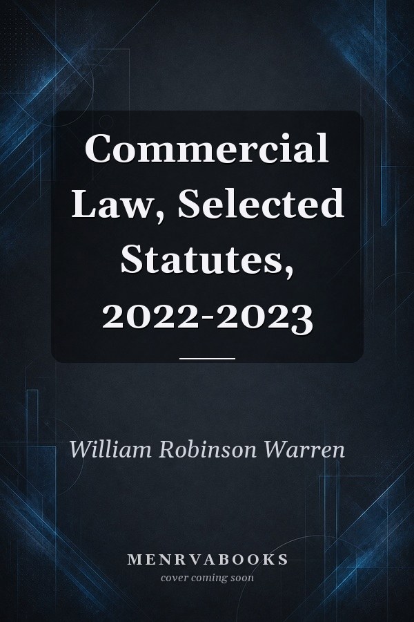 Commercial Law, Selected Statutes, 2022-2023