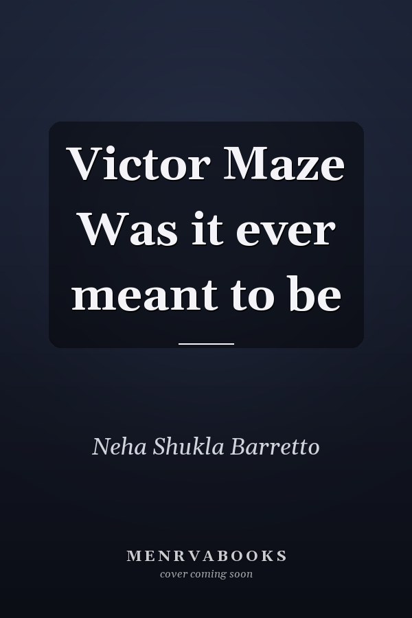 Victor Maze Was it ever meant to be