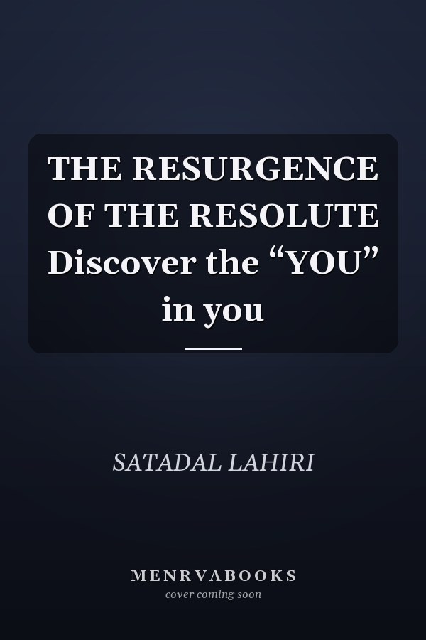 THE RESURGENCE OF THE RESOLUTE Discover the “YOU” in you