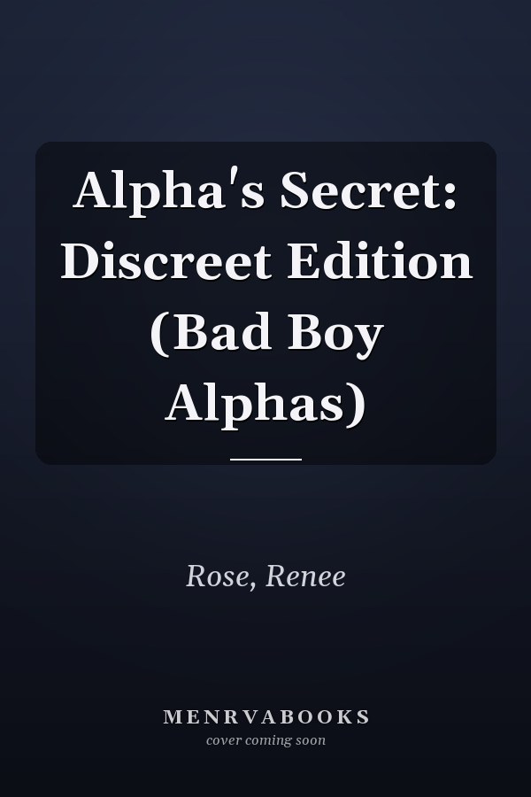 Alpha's Secret: Discreet Edition (Bad Boy Alphas)