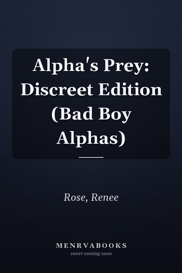 Alpha's Prey: Discreet Edition (Bad Boy Alphas)