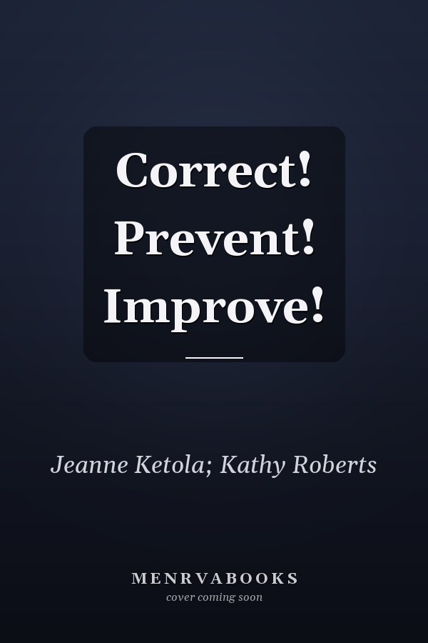 Correct! Prevent! Improve!