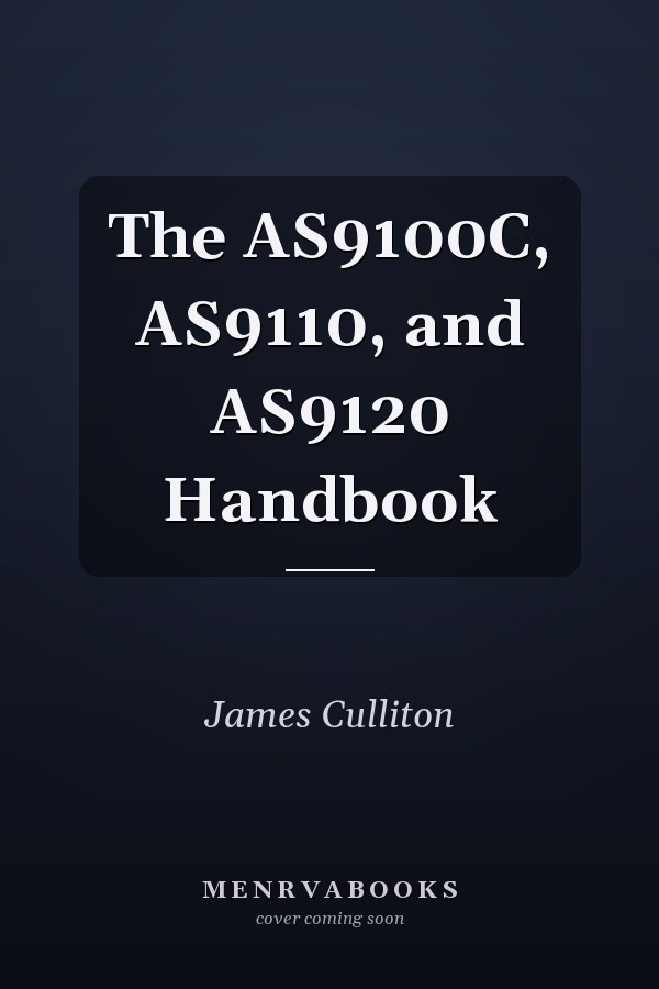 The AS9100C, AS9110, and AS9120 Handbook