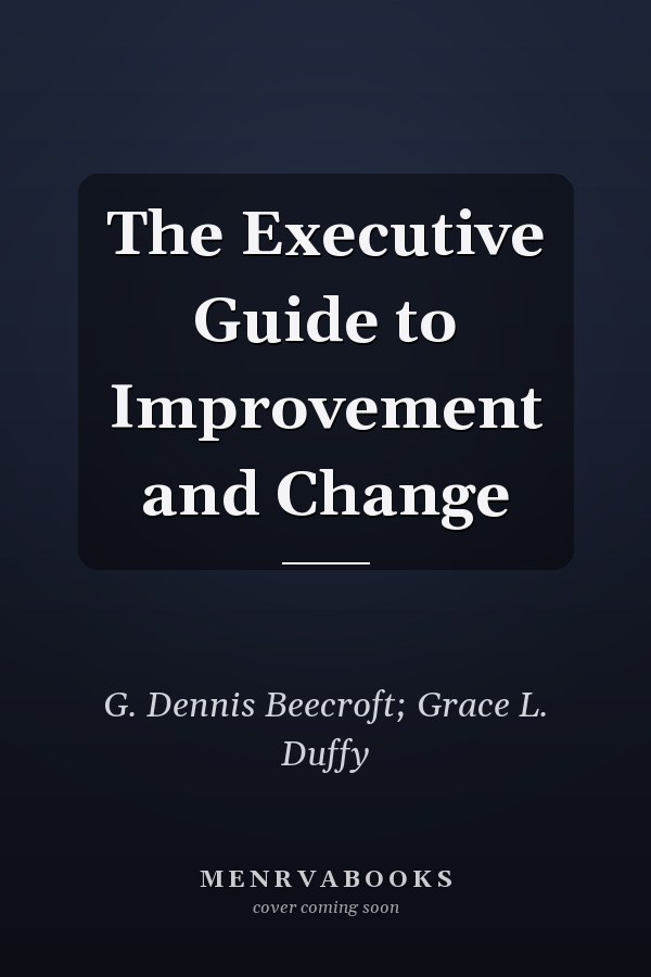 The Executive Guide to Improvement and Change