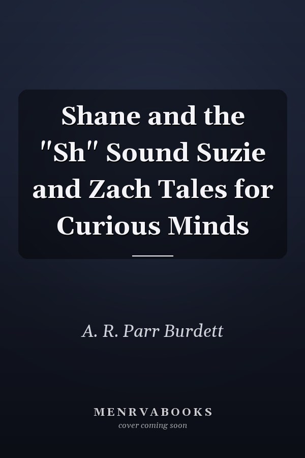 Shane and the "Sh" Sound Suzie and Zach Tales for Curious Minds