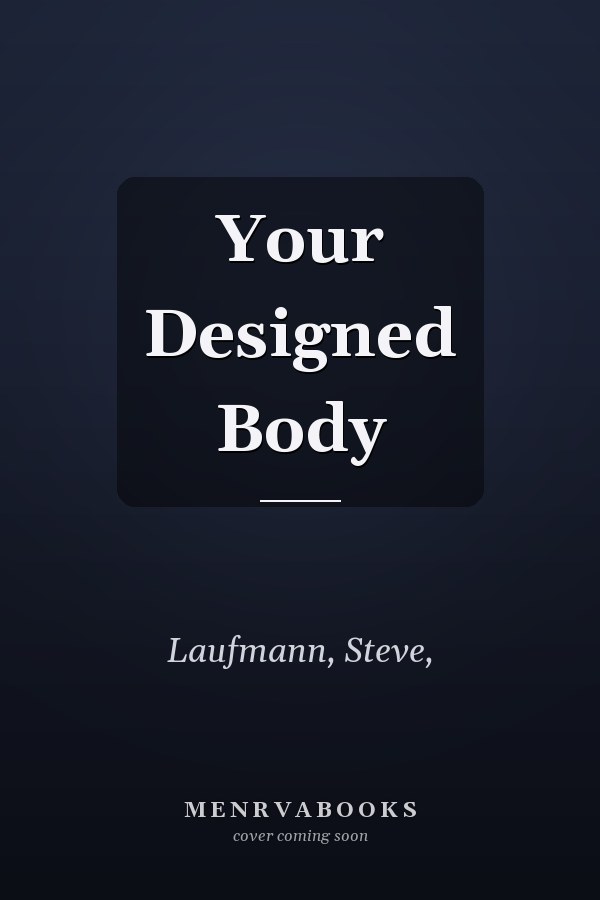 Your Designed Body