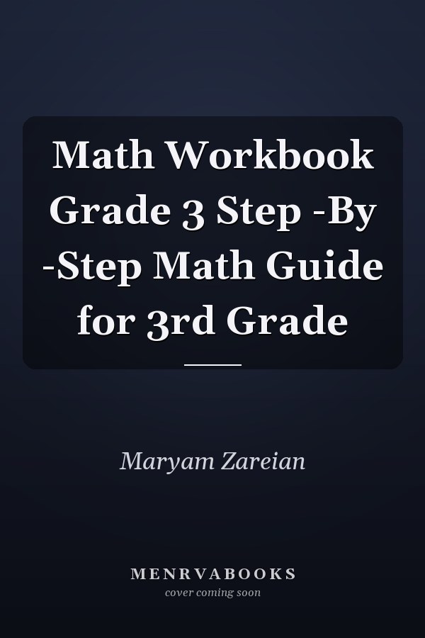 Math Workbook Grade 3 Step -By -Step Math Guide for 3rd Grade