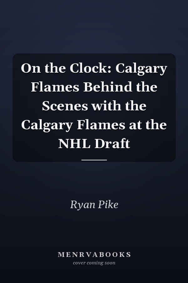 On the Clock: Calgary Flames Behind the Scenes with the Calgary Flames at the NHL Draft