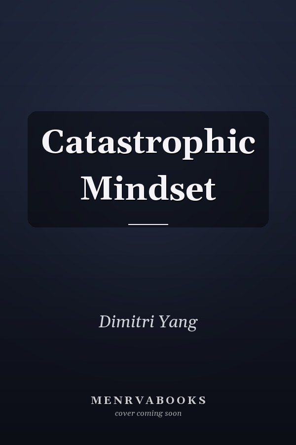 Catastrophic Mindset