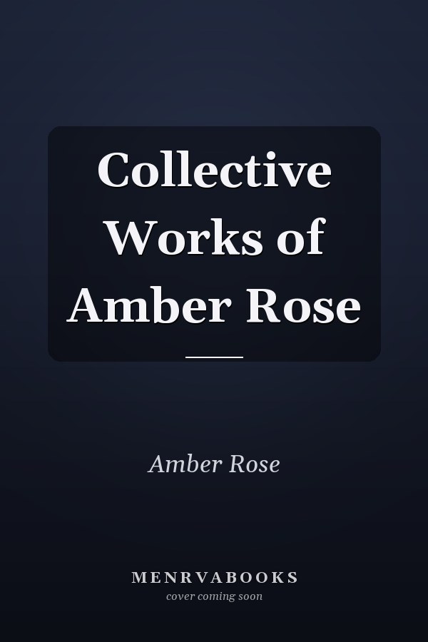Collective Works of Amber Rose