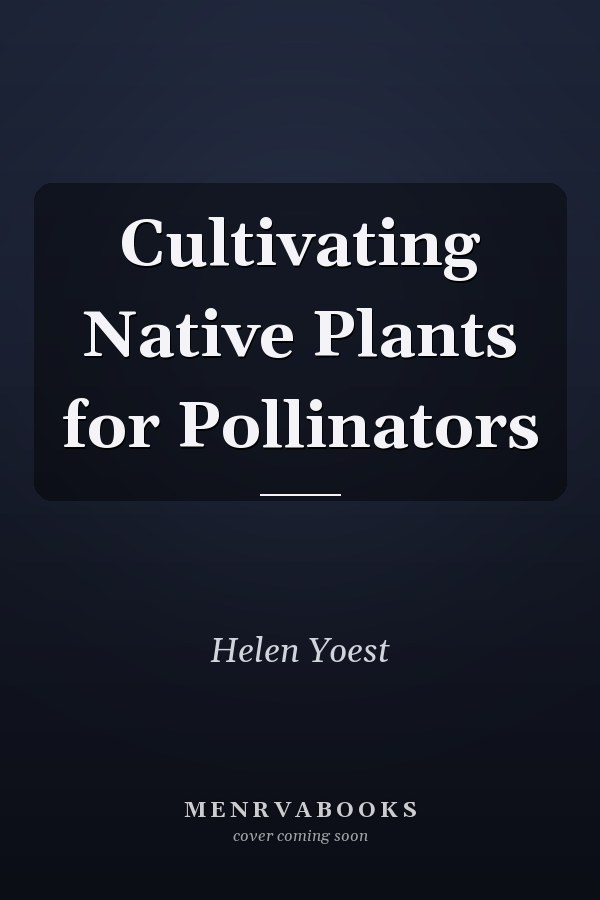 Cultivating Native Plants for Pollinators