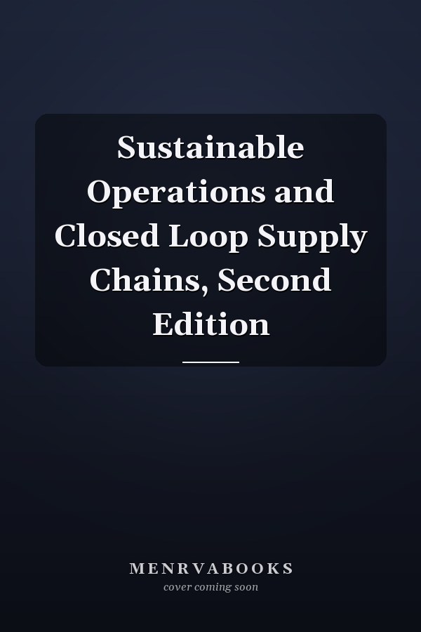 Sustainable Operations and Closed Loop Supply Chains, Second Edition