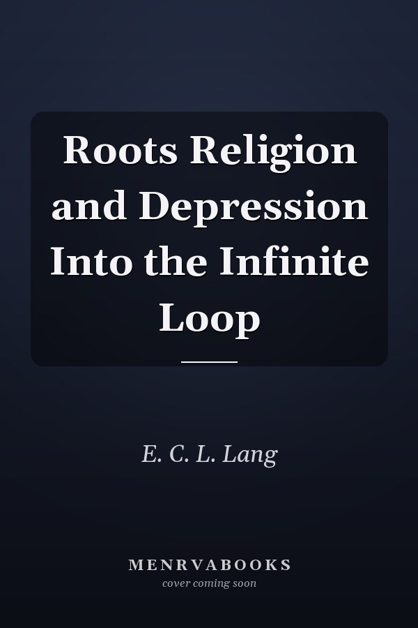 Roots Religion and Depression Into the Infinite Loop