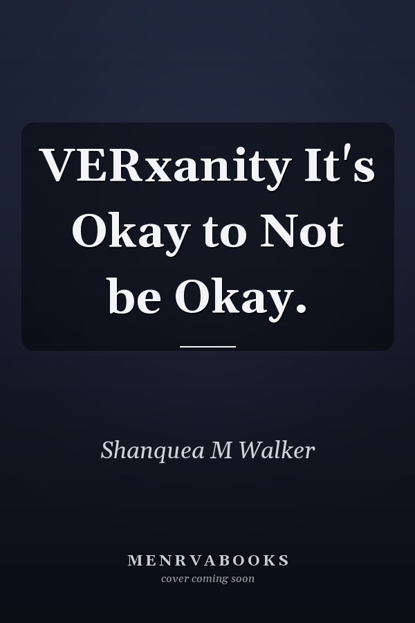 VERxanity It's Okay to Not be Okay.