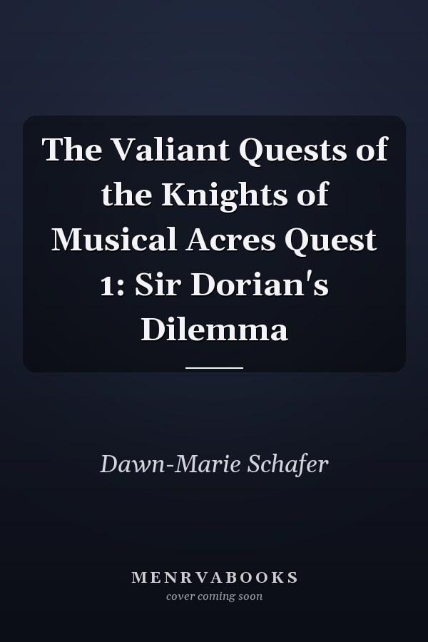 The Valiant Quests of the Knights of Musical Acres Quest 1: Sir Dorian's Dilemma