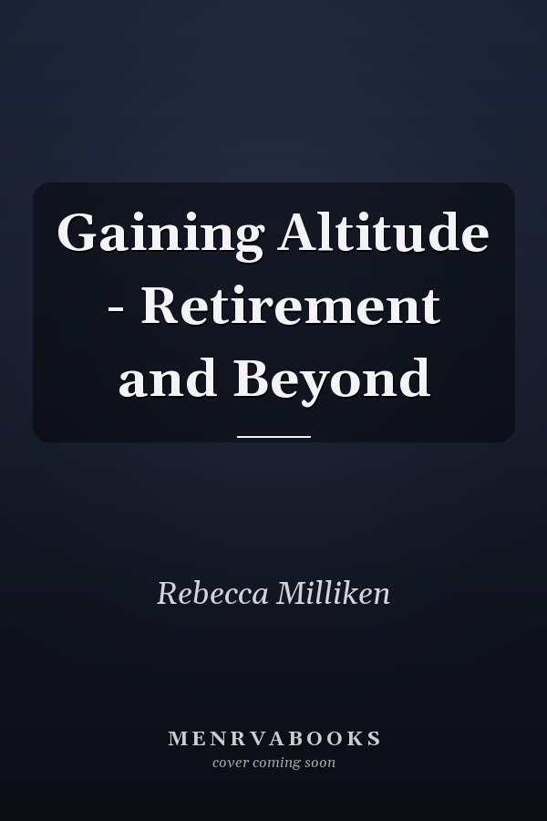 Gaining Altitude - Retirement and Beyond