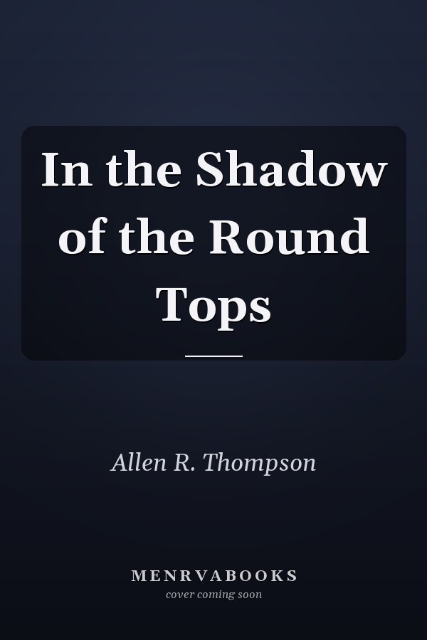 In the Shadow of the Round Tops