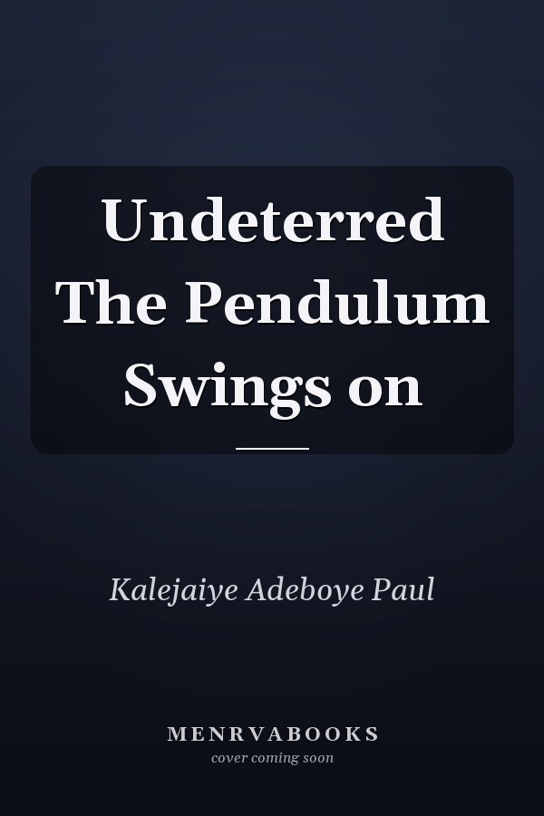 Undeterred The Pendulum Swings on