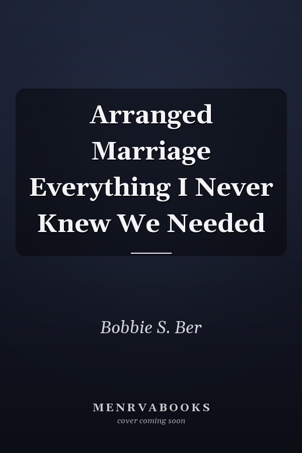 Arranged Marriage Everything I Never Knew We Needed