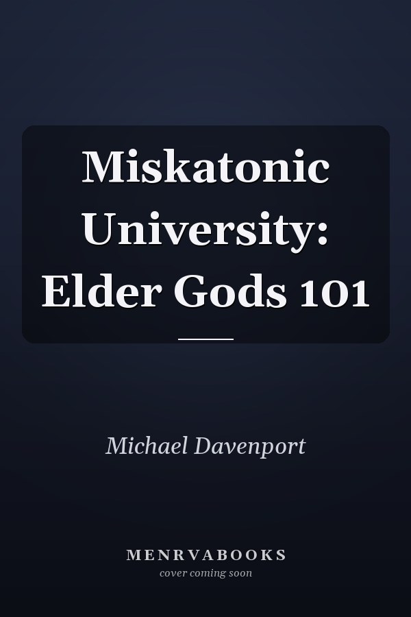 Miskatonic University: Elder Gods 101