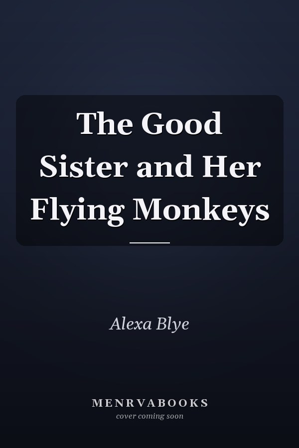 The Good Sister and Her Flying Monkeys